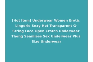 [Hot Item] Underwear Women Erotic Lingerie Sexy Hot Transparent G-String Lace Open Crotch Underwear Thong Seamless Sex Underwear Plus Size Underwear