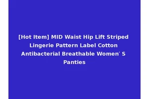 [Hot Item] MID Waist Hip Lift Striped Lingerie Pattern Label Cotton Antibacterial Breathable Women′ S Panties