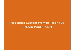 [Hot Item] Custom Women Tiger Full Screen Print T Shirt
