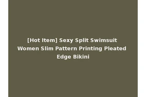 [Hot Item] Sexy Split Swimsuit Women Slim Pattern Printing Pleated Edge Bikini