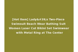 [Hot Item] Lady's Two-Piece Swimsuit Beach Wear Bathing Suit Women Laser Cut Bikini Set Swimwear with Metal Ring at The Center