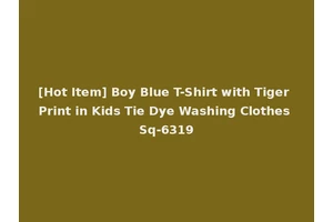 [Hot Item] Boy Blue T-Shirt with Tiger Print in Kids Tie Dye Washing Clothes Sq-6319