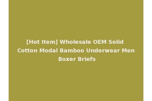 [Hot Item] Wholesale OEM Solid Cotton Modal Bamboo Underwear Men Boxer Briefs