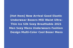 [Hot Item] New Arrival Good Elastic Underwear Boxers MID Waist Ultra-Thin Ice Silk Sexy Breathable 2021 Men Sexy Mens Underwears Fashion Design Multi-Color Cool Boxer Mens