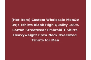 [Hot Item] Custom Wholesale Men's Tshirts Blank High Quality 100%Cotton Streetwear Embroid T Shirts Heavyweight Crew Neck Oversized Tshirts for Men