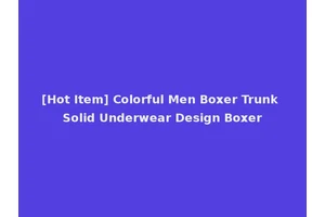 [Hot Item] Colorful Men Boxer Trunk Solid Underwear Design Boxer