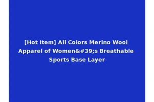 [Hot Item] All Colors Merino Wool Apparel of Women's Breathable Sports Base Layer
