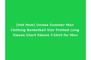 [Hot Item] Unisex Summer Man Clothing Basketball Star Printed Long Sleeve Short Sleeve T-Shirt for Men