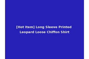 [Hot Item] Long Sleeve Printed Leopard Loose Chiffon Shirt