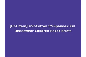 [Hot Item] 95%Cotton 5%Spandex Kid Underwear Children Boxer Briefs