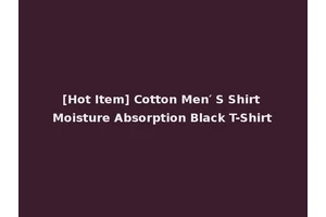[Hot Item] Cotton Men′ S Shirt Moisture Absorption Black T-Shirt