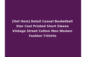 [Hot Item] Retail Casual Basketball Star Cool Printed Short Sleeve Vintage Street Cotton Men Women Fashion T-Shirts