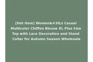 [Hot Item] Women's Casual Multicolor Chiffon Blouse XL Plus Size Top with Lace Decoration and Stand Collar for Autumn Season Wholesale