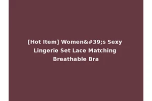 [Hot Item] Women's Sexy Lingerie Set Lace Matching Breathable Bra
