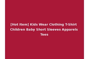 [Hot Item] Kids Wear Clothing T-Shirt Children Baby Short Sleeves Apparels Tees