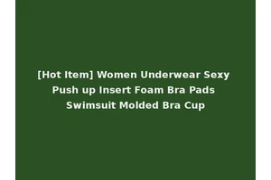 [Hot Item] Women Underwear Sexy Push up Insert Foam Bra Pads Swimsuit Molded Bra Cup