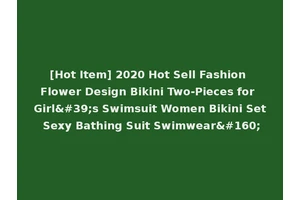 [Hot Item] 2020 Hot Sell Fashion Flower Design Bikini Two-Pieces for Girl's Swimsuit Women Bikini Set Sexy Bathing Suit Swimwear 