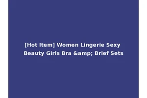 [Hot Item] Women Lingerie Sexy Beauty Girls Bra &amp; Brief Sets
