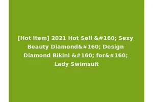 [Hot Item] 2021 Hot Sell   Sexy Beauty Diamond  Design Diamond Bikini   for  Lady Swimsuit