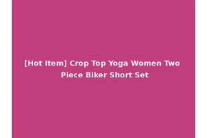 [Hot Item] Crop Top Yoga Women Two Piece Biker Short Set