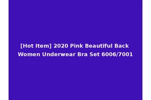 [Hot Item] 2020 Pink Beautiful Back Women Underwear Bra Set 6006/7001