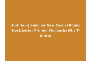 [Hot Item] Summer New Casual Round Neck Letter Printed Women's T-Shirts