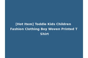 [Hot Item] Toddle Kids Children Fashion Clothing Boy Woven Printed T Shirt