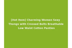 [Hot Item] Charming Women Sexy Thongs with Crossed Belts Breathable Low Waist Cotton Panties