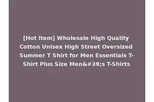 [Hot Item] Wholesale High Quality Cotton Unisex High Street Oversized Summer T Shirt for Men Essentials T-Shirt Plus Size Men's T-Shirts