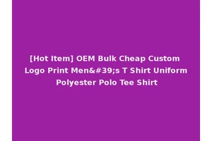 [Hot Item] OEM Bulk Cheap Custom Logo Print Men's T Shirt Uniform Polyester Polo Tee Shirt