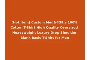 [Hot Item] Custom Men's 100% Cotton T-Shirt High Quality Oversized Heavyweight Luxury Drop Shoulder Blank Basic T-Shirt for Men