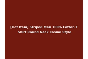 [Hot Item] Striped Men 100% Cotton T Shirt Round Neck Casual Style