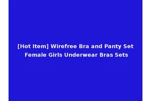 [Hot Item] Wirefree Bra and Panty Set Female Girls Underwear Bras Sets