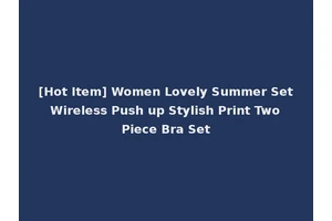 [Hot Item] Women Lovely Summer Set Wireless Push up Stylish Print Two Piece Bra Set