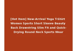 [Hot Item] New-Arrival Yoga T-Shirt Women Sports Short Sleeve Beauty Back Drawstring Slim Fit and Quick-Drying Round Neck Sports Wear