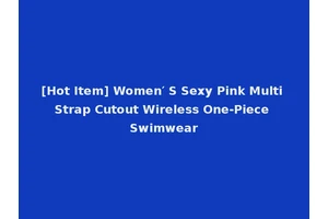 [Hot Item] Women′ S Sexy Pink Multi Strap Cutout Wireless One-Piece Swimwear
