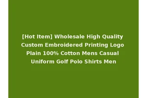 [Hot Item] Wholesale High Quality Custom Embroidered Printing Logo Plain 100% Cotton Mens Casual Uniform Golf Polo Shirts Men