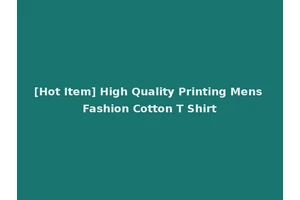[Hot Item] High Quality Printing Mens Fashion Cotton T Shirt