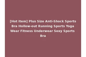 [Hot Item] Plus Size Anti-Shock Sports Bra Hollow-out Running Sports Yoga Wear Fitness Underwear Sexy Sports Bra