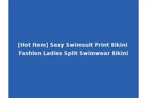 [Hot Item] Sexy Swimsuit Print Bikini Fashion Ladies Split Swimwear Bikini