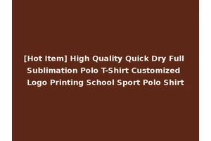 [Hot Item] High Quality Quick Dry Full Sublimation Polo T-Shirt Customized Logo Printing School Sport Polo Shirt