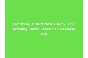 [Hot Item] T Shirt New V-Neck Lace Stitching Short Sleeve Casual Loose Top
