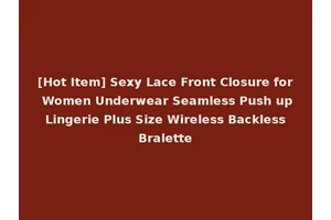 [Hot Item] Sexy Lace Front Closure for Women Underwear Seamless Push up Lingerie Plus Size Wireless Backless Bralette
