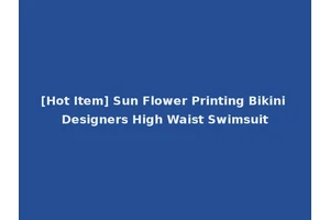 [Hot Item] Sun Flower Printing Bikini Designers High Waist Swimsuit