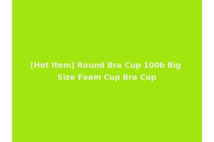 [Hot Item] Round Bra Cup 100b Big Size Foam Cup Bra Cup