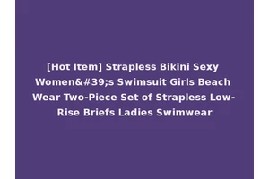[Hot Item] Strapless Bikini Sexy Women's Swimsuit Girls Beach Wear Two-Piece Set of Strapless Low-Rise Briefs Ladies Swimwear
