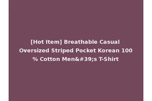 [Hot Item] Breathable Casual Oversized Striped Pocket Korean 100% Cotton Men's T-Shirt