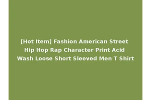 [Hot Item] Fashion American Street Hip Hop Rap Character Print Acid Wash Loose Short Sleeved Men T Shirt