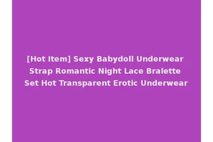 [Hot Item] Sexy Babydoll Underwear Strap Romantic Night Lace Bralette Set Hot Transparent Erotic Underwear