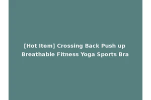 [Hot Item] Crossing Back Push up Breathable Fitness Yoga Sports Bra